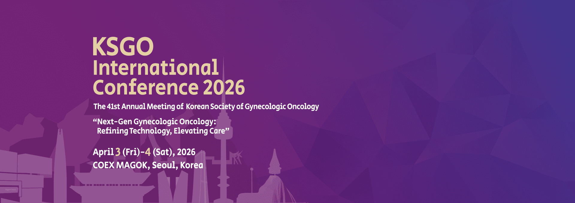 KSGO International Conference 2026 | The 41st Annual Meeting of Korean Society of Gynecologic Oncology | Aprill 3(Fri) - 4(Sat), 2026 | COEX MAGOK,Seoul, Korea