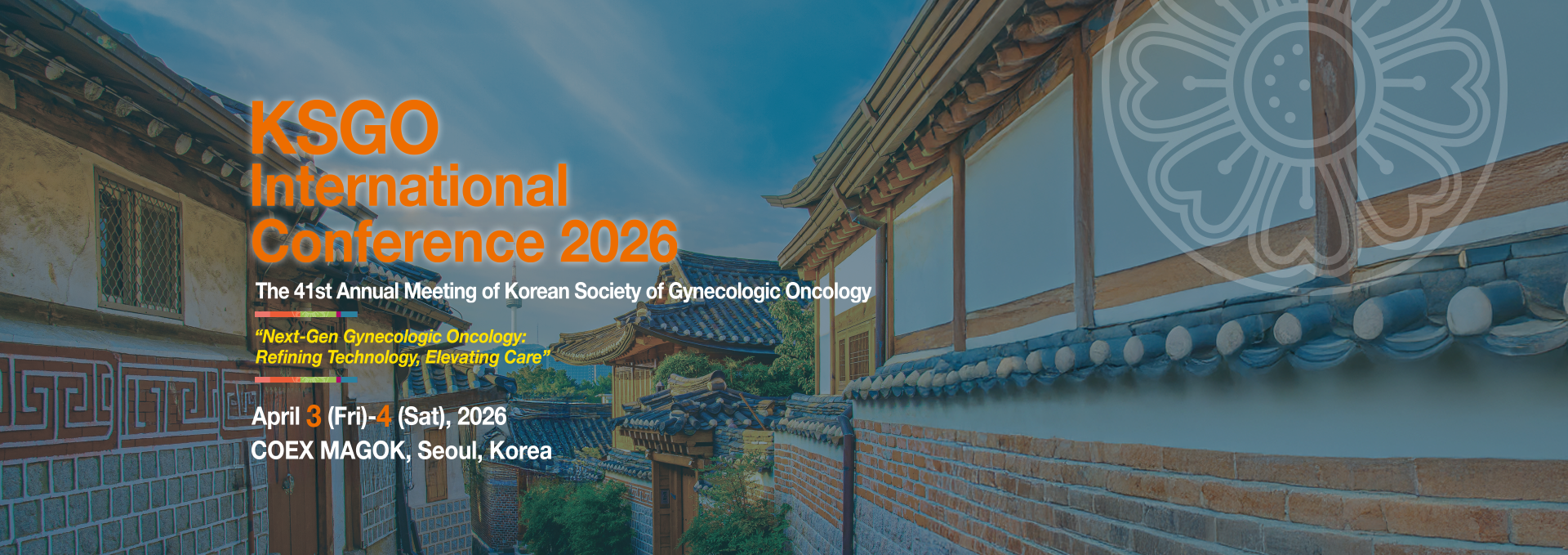 KSGO International Conference 2026 | The 41st Annual Meeting of Korean Society of Gynecologic Oncology | Aprill 3(Fri) - 4(Sat), 2026 | COEX MAGOK,Seoul, Korea